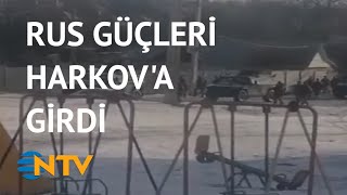 @NTV İşte Rus güçlerinin Harkov’a girişi ve çatışma anı