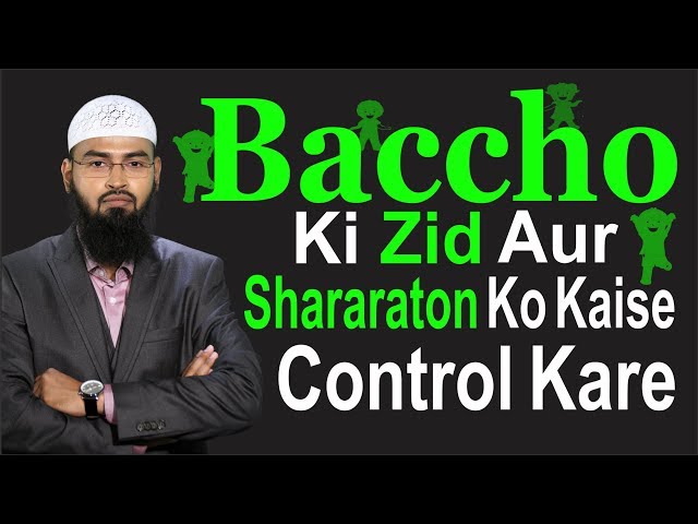 Baccho Ki Zid Aur Shararaton Ko Kaise Control Kare By @AdvFaizSyedOfficial class=