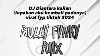 Download lagu DJ Lupakan aku kembali padanya (dj diantara kalian) viral fyp tiktok 2024 mangkane by Rully Fvnky