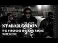 Ntaba2london  tchiogoss dance remix