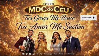 Forró MDC do Céu- Teu Amor me Sustém