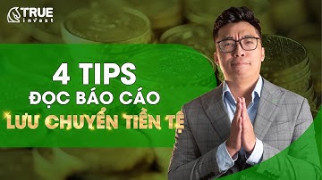4 TIPS ĐỌC BÁO CÁO LƯU CHUYỂN TIỀN TỆ - HỌC CHỨNG KHOÁN CƠ BẢN CÙNG TRUE INVEST