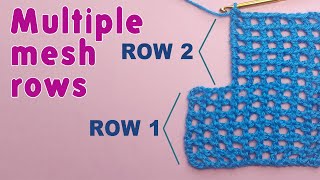 Crochet any number of mesh rows at one go