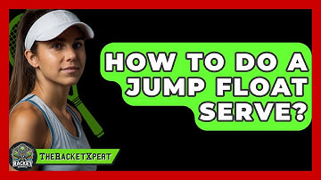 How To Do A Jump Float Serve? - The Racket Xpert