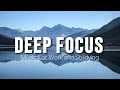 Deep Focus Music To Improve Concentration - Perfect Background Study &amp; Work Music to Concentrate