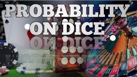 Probability on DICE   (Part -3)