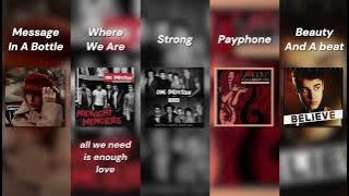 Message in a bottle x where we are x strong x payphone x beauty and a beat