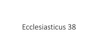Ecclesiasticus Chapter 38 (King James Bible Apocrypha) Read Along Audio