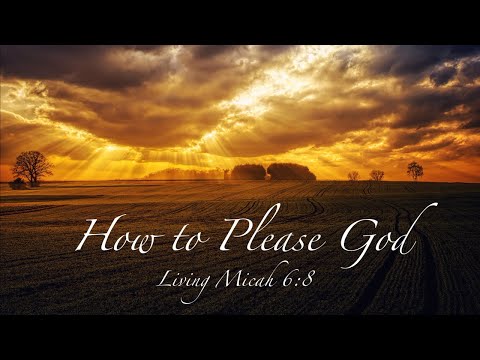 How to Please God: Living Micah 6:8