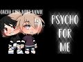 //psycho for me// •gacha life gay mini movie• ⚠️read desc for warnings⚠️