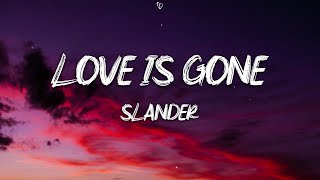 SLANDER - Love Is Gone (Lyrics)