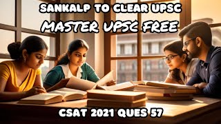 Crack CSAT easily | Unique Video for UPSC | Q57 CSAT 2021 | Free Online UPSC CSE