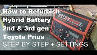 Hybrid Battery Pack Refurbish  StepByStep w/ Settings  2nd & 3rd Gen Toyota Prius  CQ3 Charger