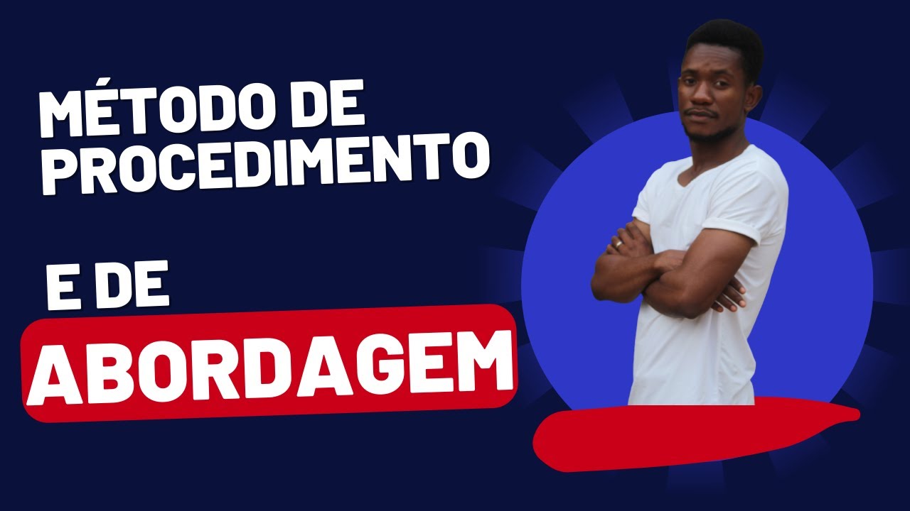 Método De Abordagem E De Procedimento
