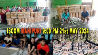 ISCOM MANIPURI NEWS || 9:00 PM || 21st MAY  2024
