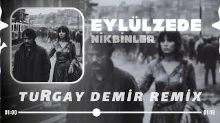 Köşe Başlarında İlk Göz Yaşlarında (Turgay Remix) Nikbinler - Eylülzede