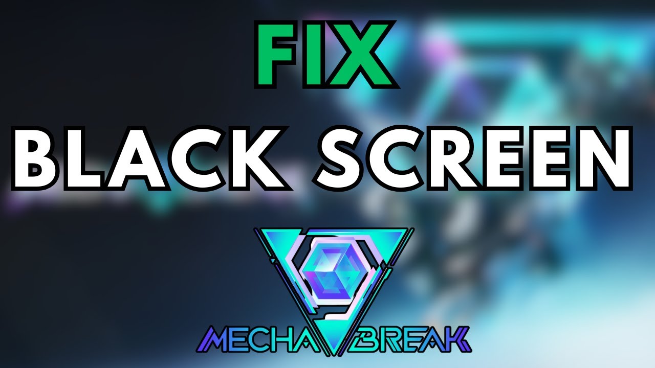 How to Fix Black Screen on Launch for Mecha Break (PC) - YouTube