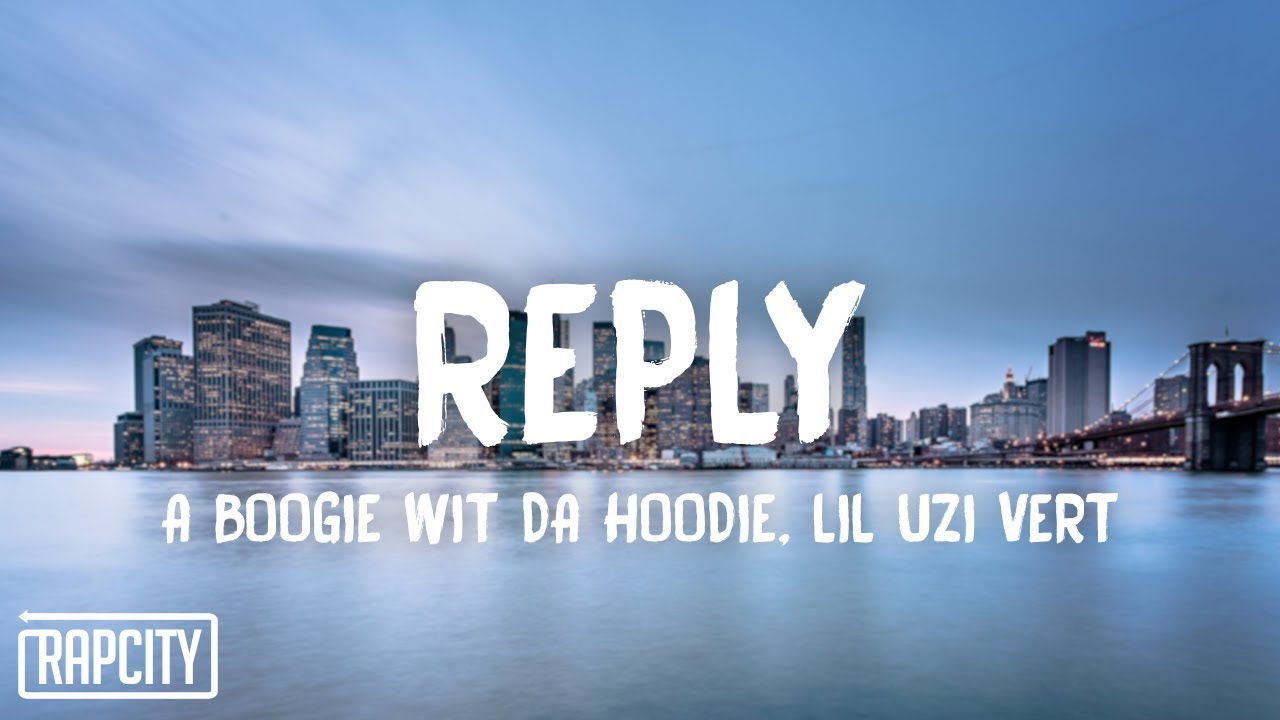 A Boogie Wit Da Hoodie   Reply Lyrics ft Lil Uzi Vert