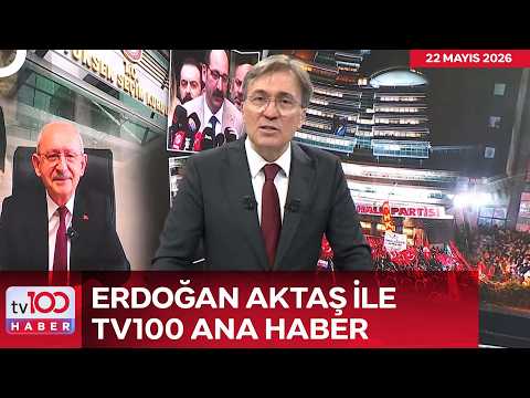 Erdoğan Aktaş ile Ana Haber l 22 Mayıs 2026