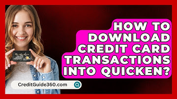 How To Download Credit Card Transactions Into Quicken? - CreditGuide360.com