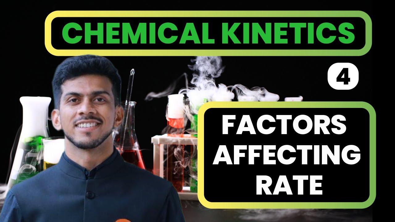 CHEMICAL KINETICS |4| FACTORS AFFECTING RATE OF REACTION
