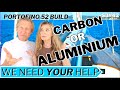 S342  aluminium or carbon mast  and rigging  we need your help portofino 52 build