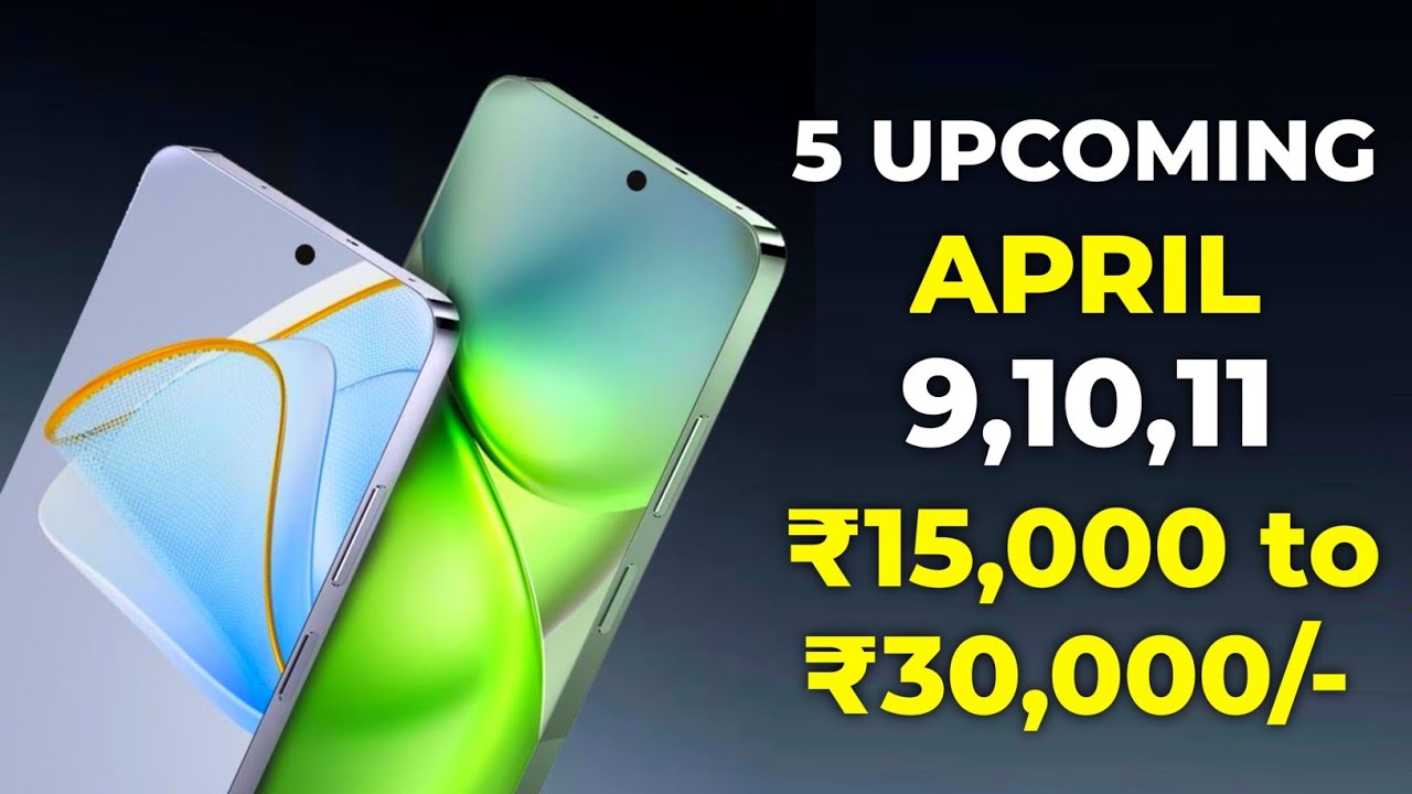Top 5 UpComing Phones April 2025 ! Price & Launch Date in india - YouTube