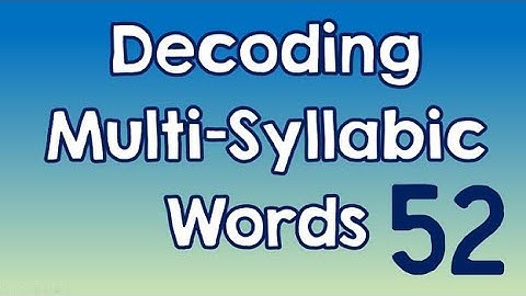 Decoding Multi-Syllabic Words episode 52