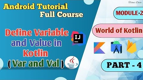 Variables in Kotlin (var and val) | Android Kotlin Tutorial