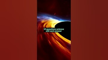 10 questions science still can