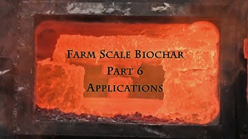 Farm Scale Biochar Part 6 Applications