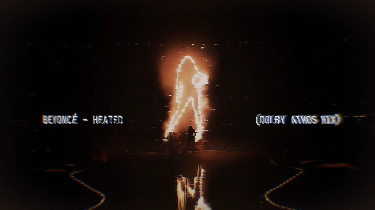 BEYONCÉ - Heated (Dolby Atmos Mix) - YouTube