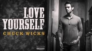 Chuck Wicks - Love Yourself (Official Audio Track) YouTube Videos