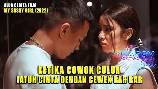 KISAH CINTA COWOK CULUN DAN CEWEK BAR BAR || ALUR CERITA MY SASSY GIRL (2022)