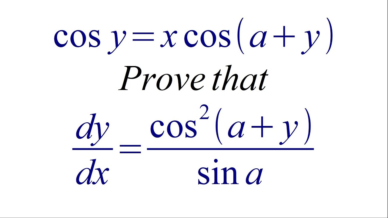 if cos y = x cos (a + y) Prove that dy/dx = cos^2 (a+y) /sin a - YouTube