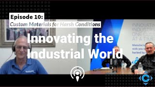 Episode 10: Custom Materials for Harsh Conditions | Innovating the Industrial World