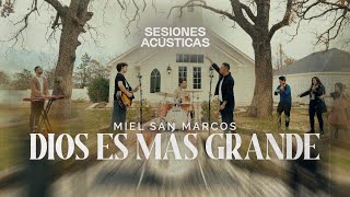 MIEL SAN MARCOS - DIOS ES MÁS GRANDE - SESIONES ACÚSTICAS