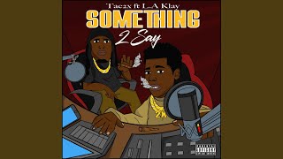 Something 2 Say (feat. L.A. Klay)