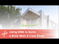 Using DNA to Solve a Brick Wall: A Case Study