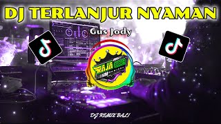 DJ TERLANJUR NYAMAN - Gus Jody Slow Bass.!!   Lirik