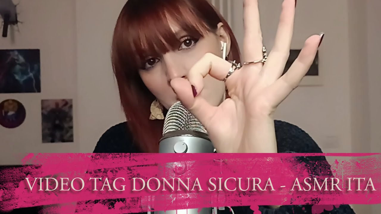 VIDEO TAG DONNA SICURA (IL MIO VISSUTO DA DONNA) - SOFT SPOKEN ASMR ITA