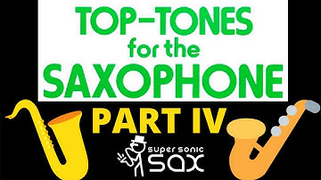 Top Tones for the Saxophone: Special Exercises (Part 4/5)