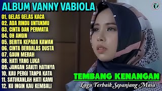 Vanny Vabiola Full Album || GELAS GELAS KACA - OH ANGIN 💕Lagu Kenangan Terbaik Sepanjang Masa
