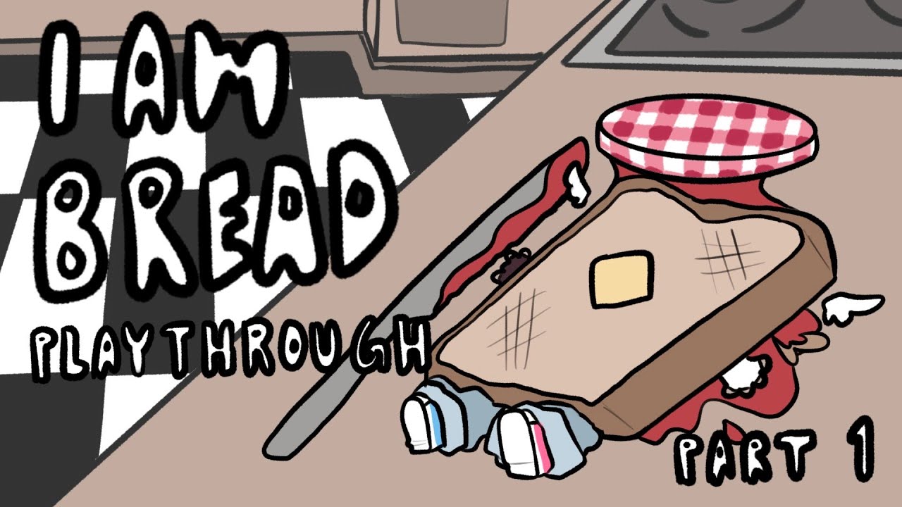 The most chaotic way to make toast / I AM BREAD Playthrough