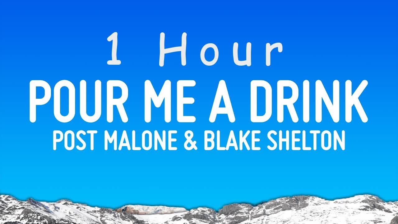 Post Malone & Blake Shelton - Pour Me A Drink (Lyrics) | 1 hour Post Malone & Blake Shelton - Pour Me A Drink (Lyrics) | 1 hour