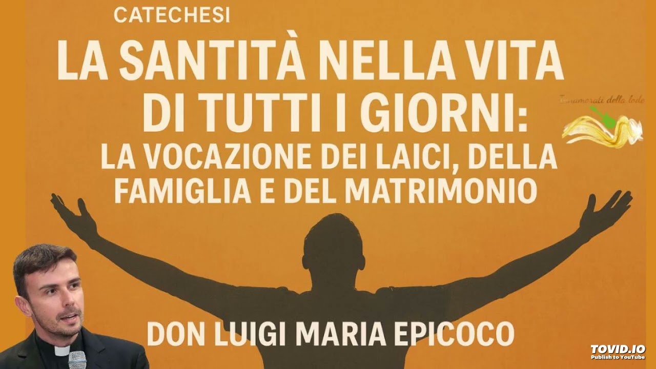 “La santità nella vita di tutti i giorni: la vocazione dei laici, della famiglia e del matrimonio”-