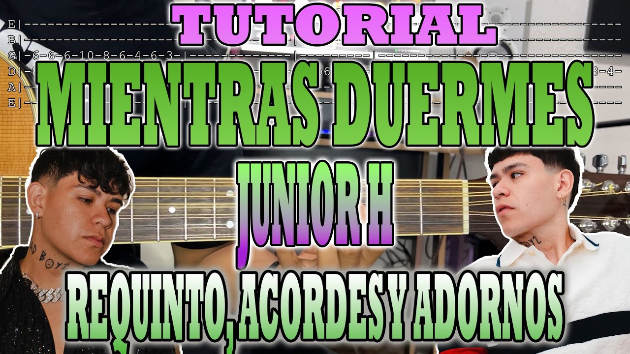 MIENTRAS DUERMES - Junior H - REQUINTO,ACORDES Y ADORNOS - TUTORIAL - ¡$AD BOYZ 4 LIFE II!