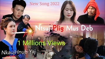 Ntsuj Plig Mus Deb - NkaujHnub Yaj - New MV song 2022 - Nkauj Tawm Tshiab