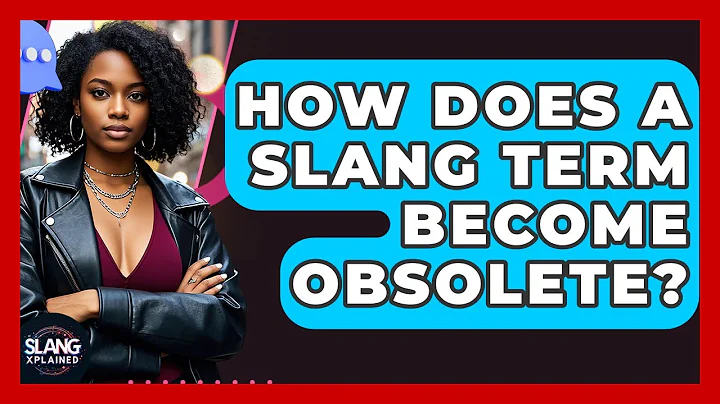 How Does A Slang Term Become Obsolete? - SlangXplained