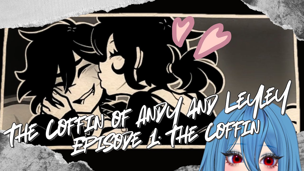 The Coffin of Andy and Leyley Stream - VOD Part 1
